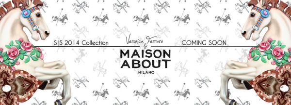 Veronica Ferraro da fashion blogger a stilista per Maison About, collezione p/e 2014